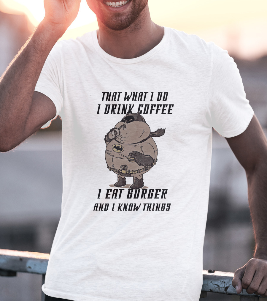 Fat Batman Drinking Coffee Eating Burger Knowing Things T-Shirt