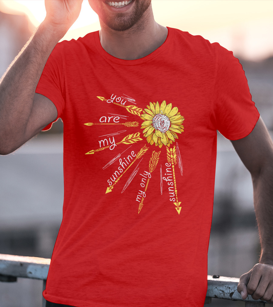 You Are My Sunshine Sunflower My Only Sunshine T-Shirt