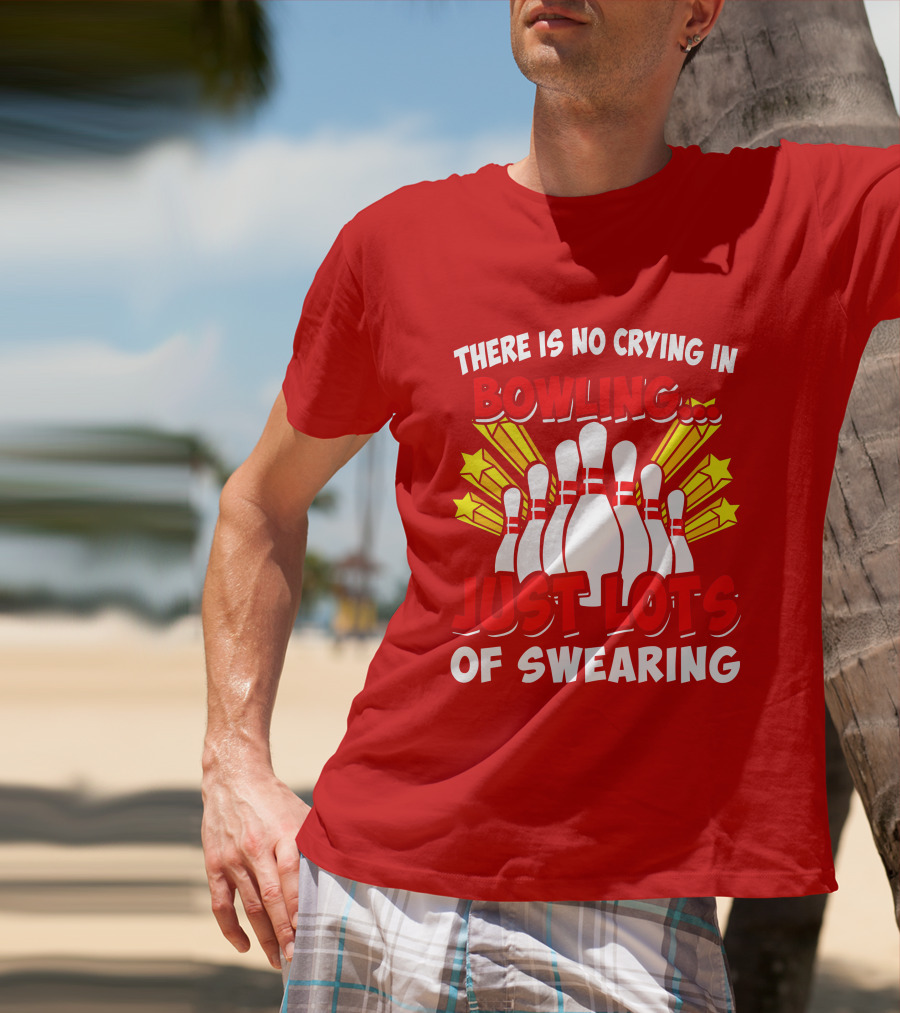 There Is No Crying In Bowling Just Lots Of Swearing Bowling Pins And Stars T-Shirt