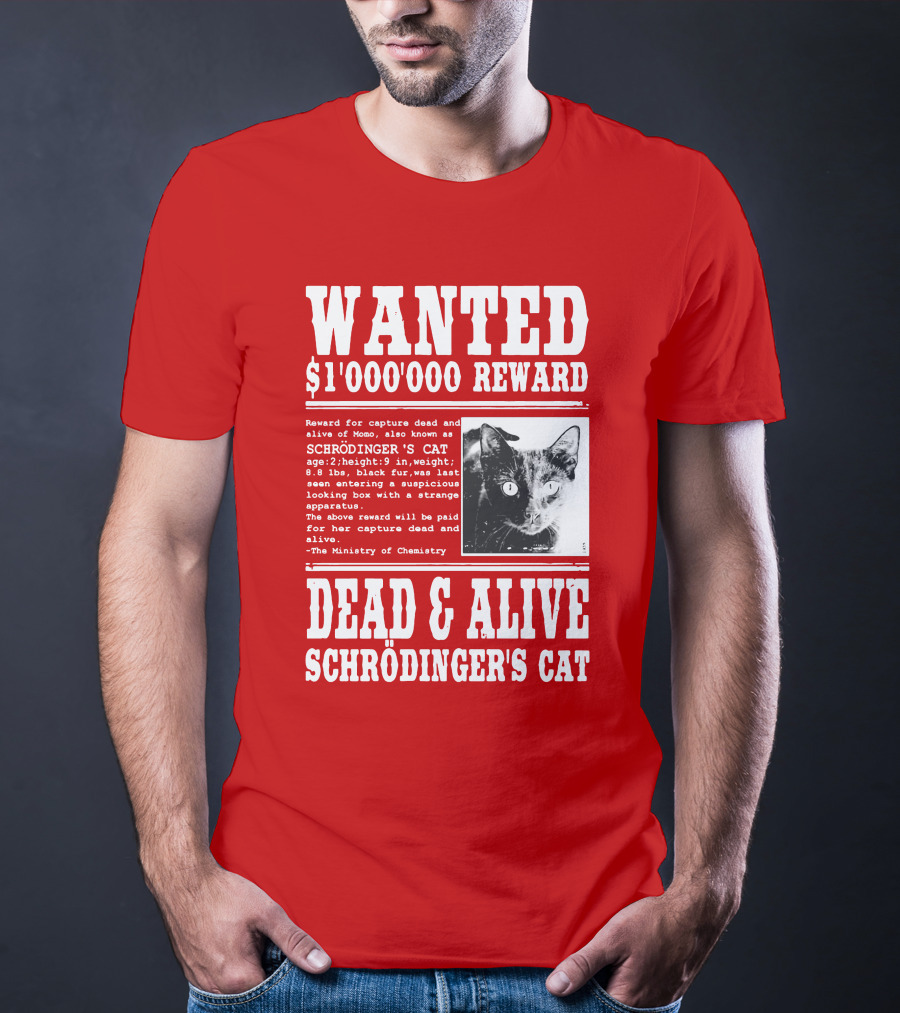 WANTED $1'000'000 REWARD DEAD And ALIVE SCHRÖDINGER'S CAT T-Shirt