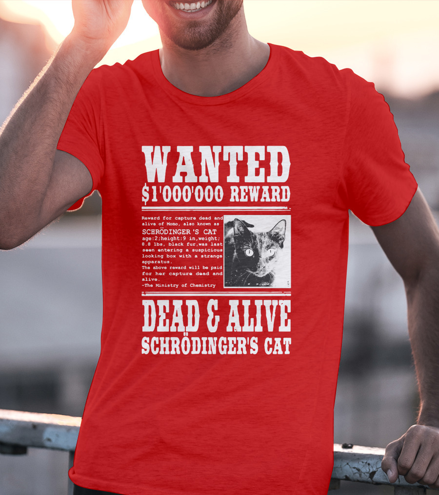 WANTED $1'000'000 REWARD DEAD And ALIVE SCHRÖDINGER'S CAT T-Shirt
