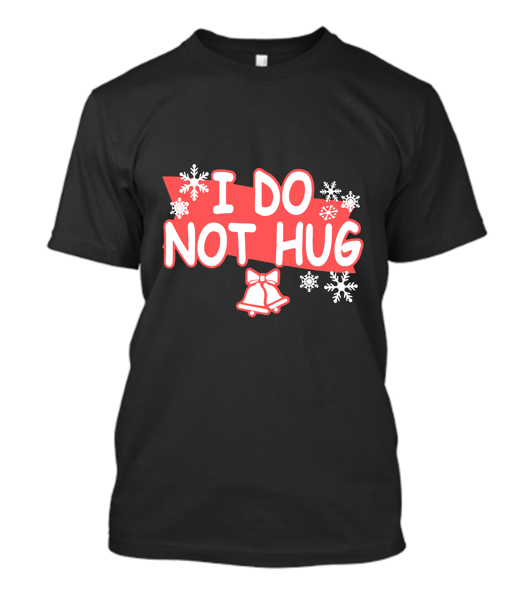 I Do Not Hug Snowflakes And Bells T-Shirt