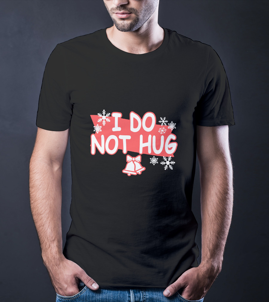 I Do Not Hug Snowflakes And Bells T-Shirt