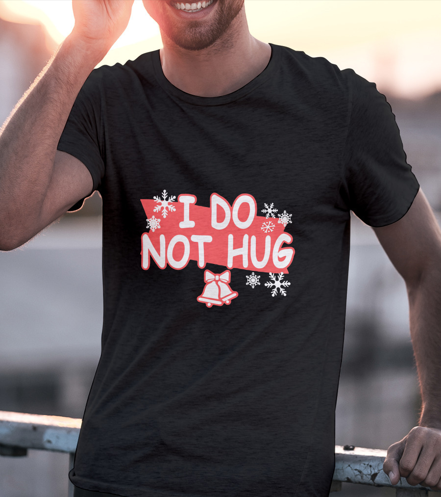 I Do Not Hug Snowflakes And Bells T-Shirt