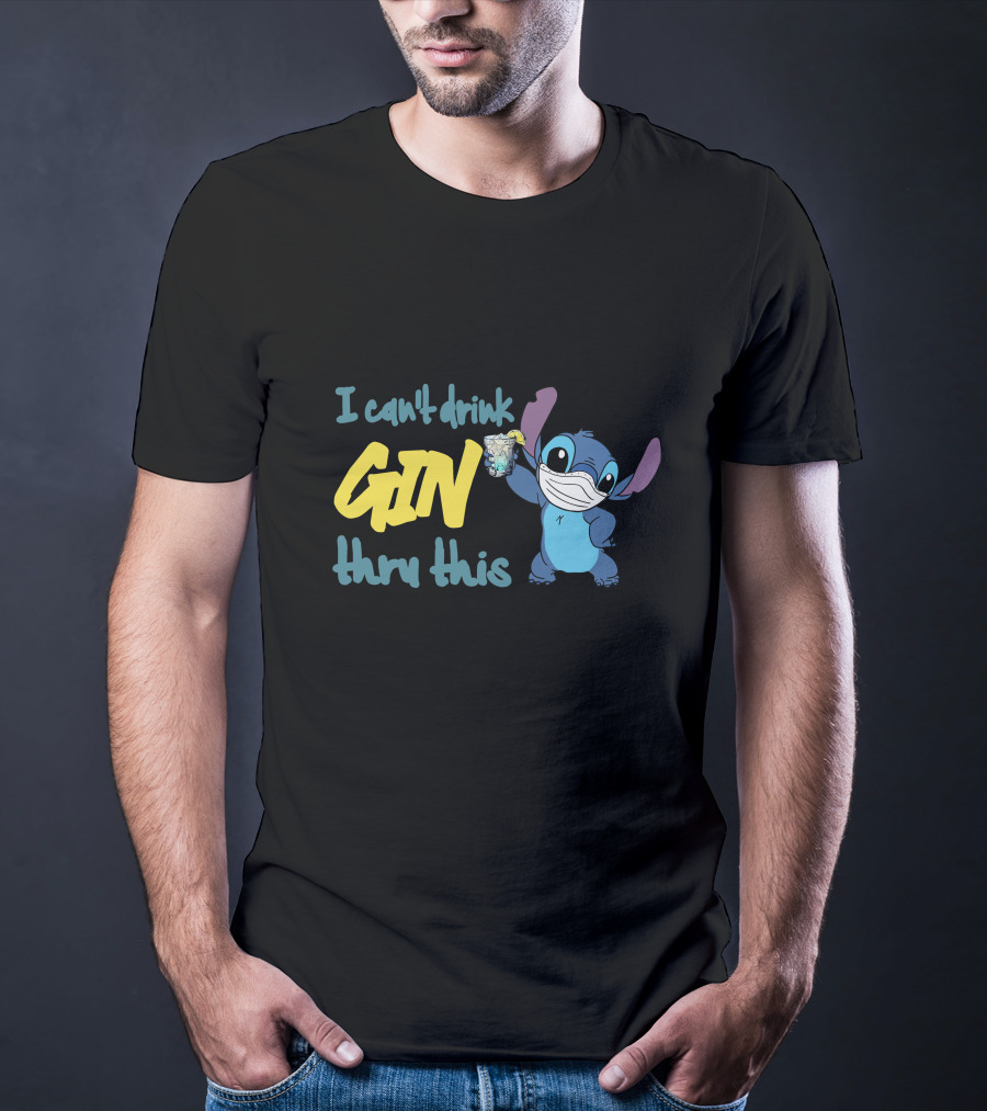 I Can't Drink Gin Thru This Stitch Face Mask T-Shirt