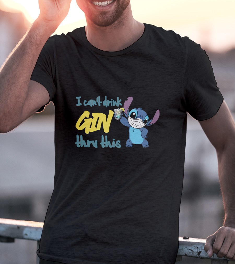 I Can't Drink Gin Thru This Stitch Face Mask T-Shirt