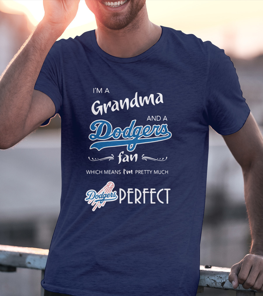 I’m A Grandma And A Dodgers Fan Which Means I’m Pretty Much Dodgers Perfect T-Shirt
