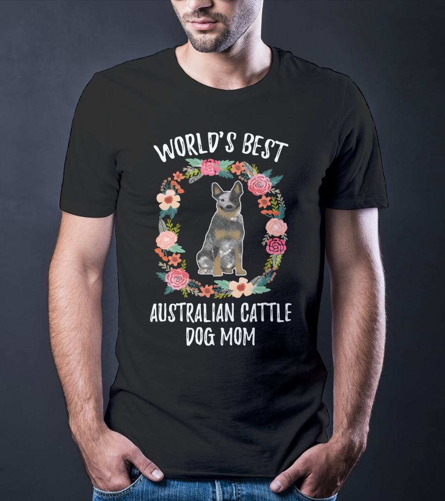 World's Best Australian Cattle Dog Mom Floral Wreath T-Shirt