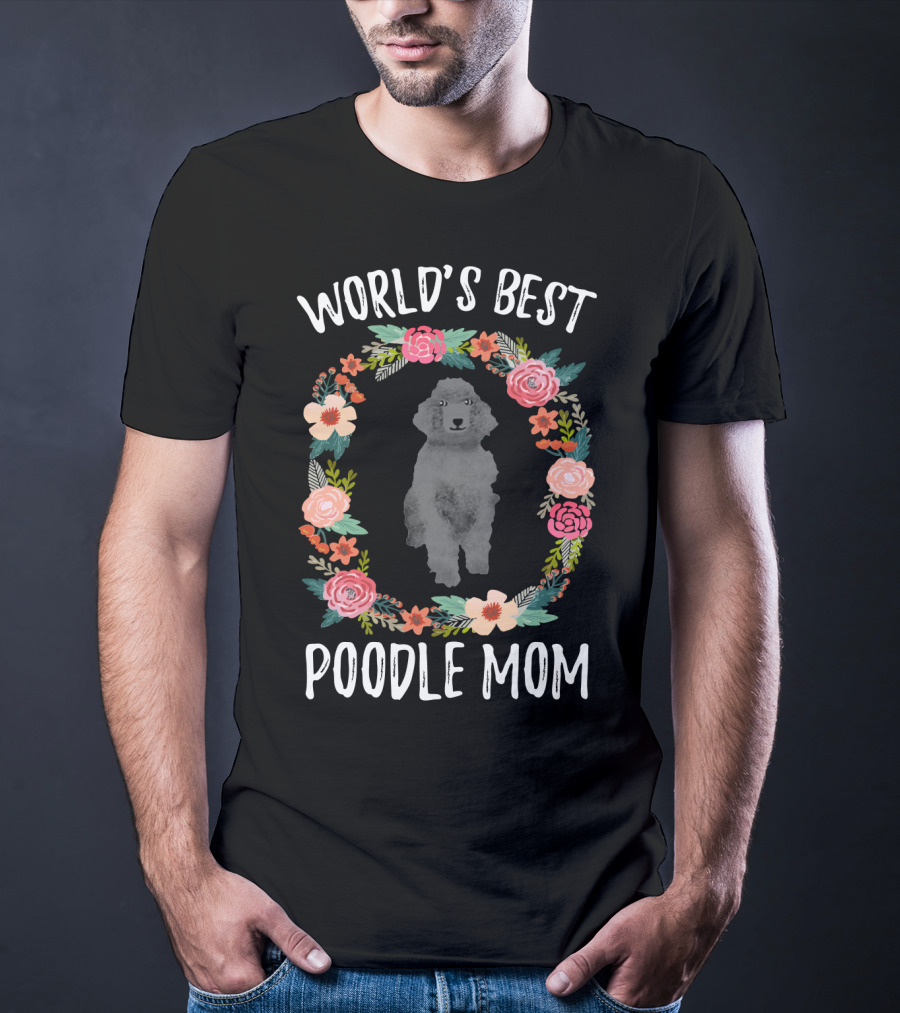 World's Best Poodle Mom Floral Wreath T-Shirt