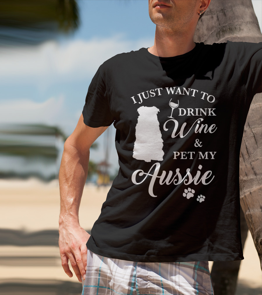 I Just Want To Drink Wine And Pet My Aussie With Dog Silhouette And Paw Prints T-Shirt