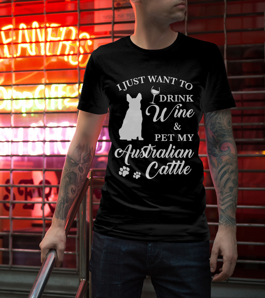 I Just Want To Drink Wine And Pet My Australian Cattle Dog Silhouette With Paw Prints T-Shirt