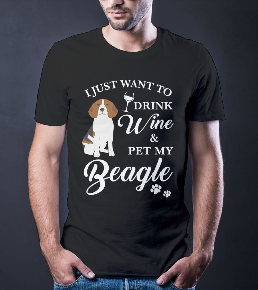 I Just Want To Drink Wine And Pet My Beagle T-Shirt