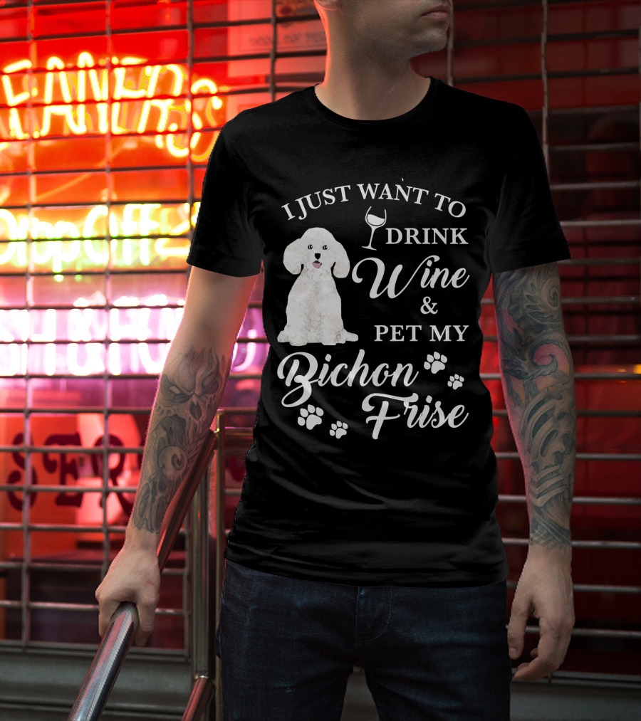 I Just Want To Drink Wine And Pet My Bichon Frise With Paw Prints And Wine Glass T-Shirt