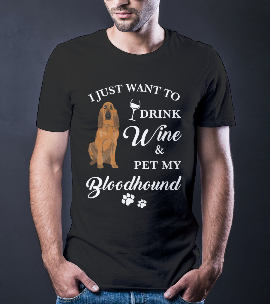 I Just Want To Drink Wine And Pet My Bloodhound With Paw Prints T-Shirt