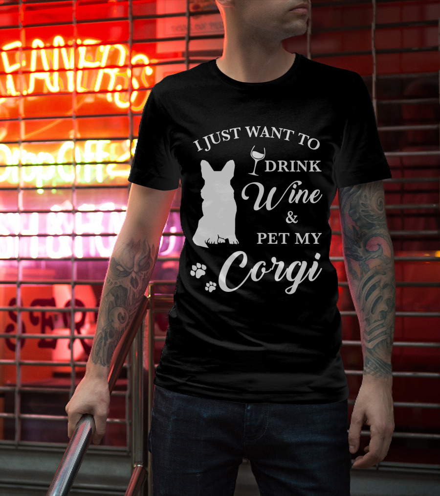 I Just Want To Drink Wine And Pet My Corgi T-Shirt