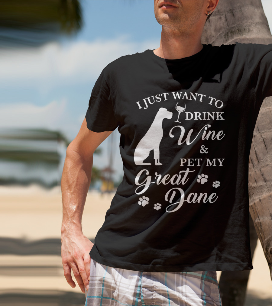 I Just Want To Drink Wine And Pet My Great Dane With Paw Prints And Wine Glass T-Shirt