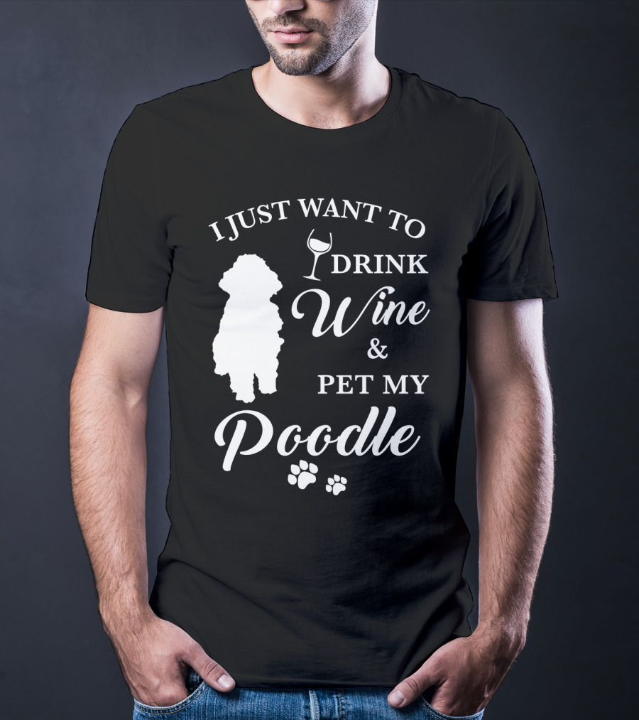 I Just Want To Drink Wine And Pet My Poodle Paw Prints T-Shirt