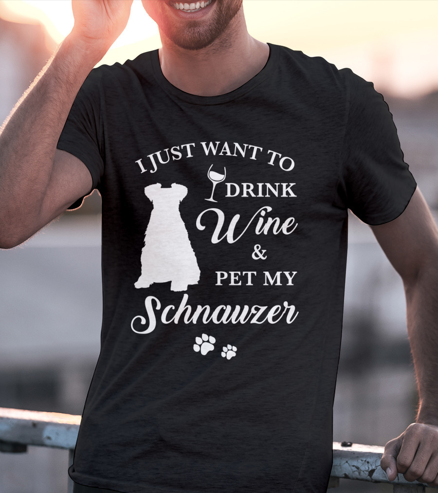 I Just Want To Drink Wine And Pet My Schnauzer T-Shirt