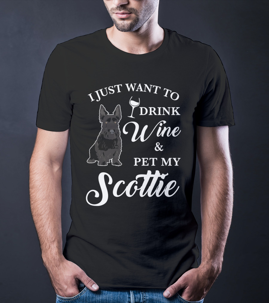 I Just Want To Drink Wine And Pet My Scottie T-Shirt