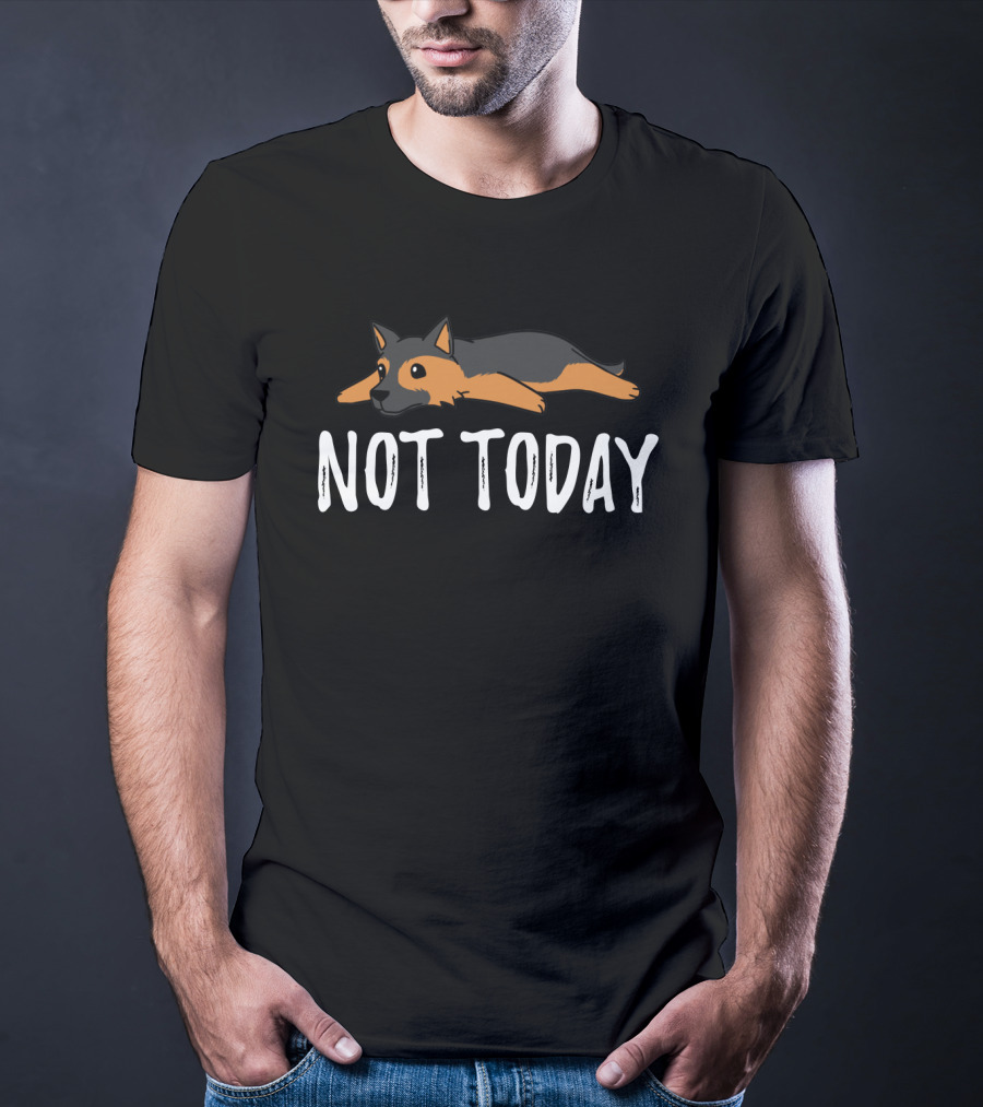 Lying Down German Shepherd Not Today T-Shirt