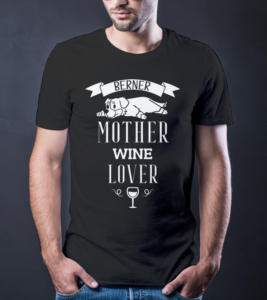 Berner Dog Mother Wine Lover With Sleeping Puppy And Wine Glass T-Shirt