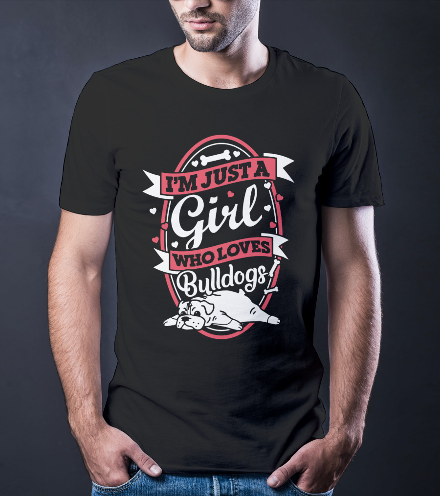 I'm Just A Girl Who Loves Bulldogs With Heart And Bone Accents T-Shirt