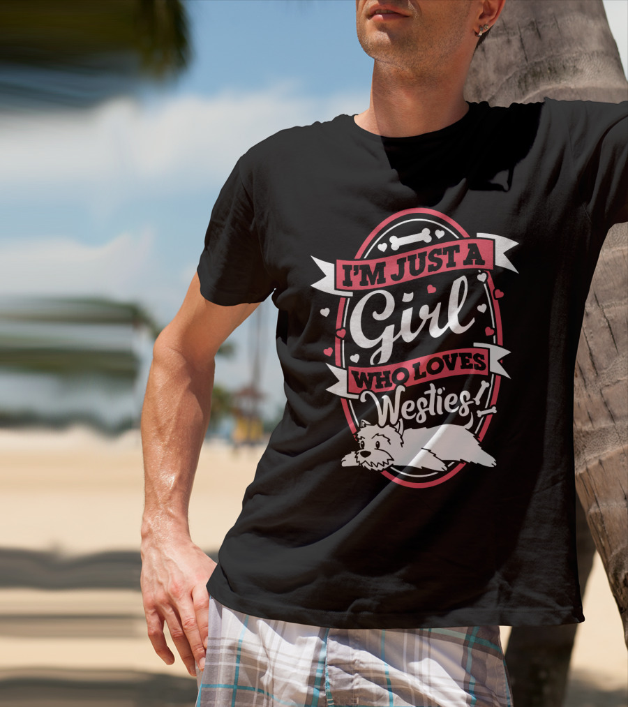 I'm Just A Girl Who Loves Westies With Hearts And Bones T-Shirt