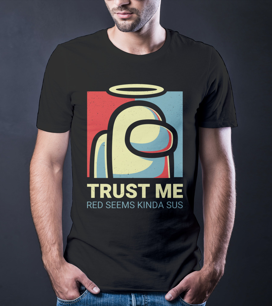 Trust Me Red Seems Kinda Sus Among Us Impostors T-Shirt
