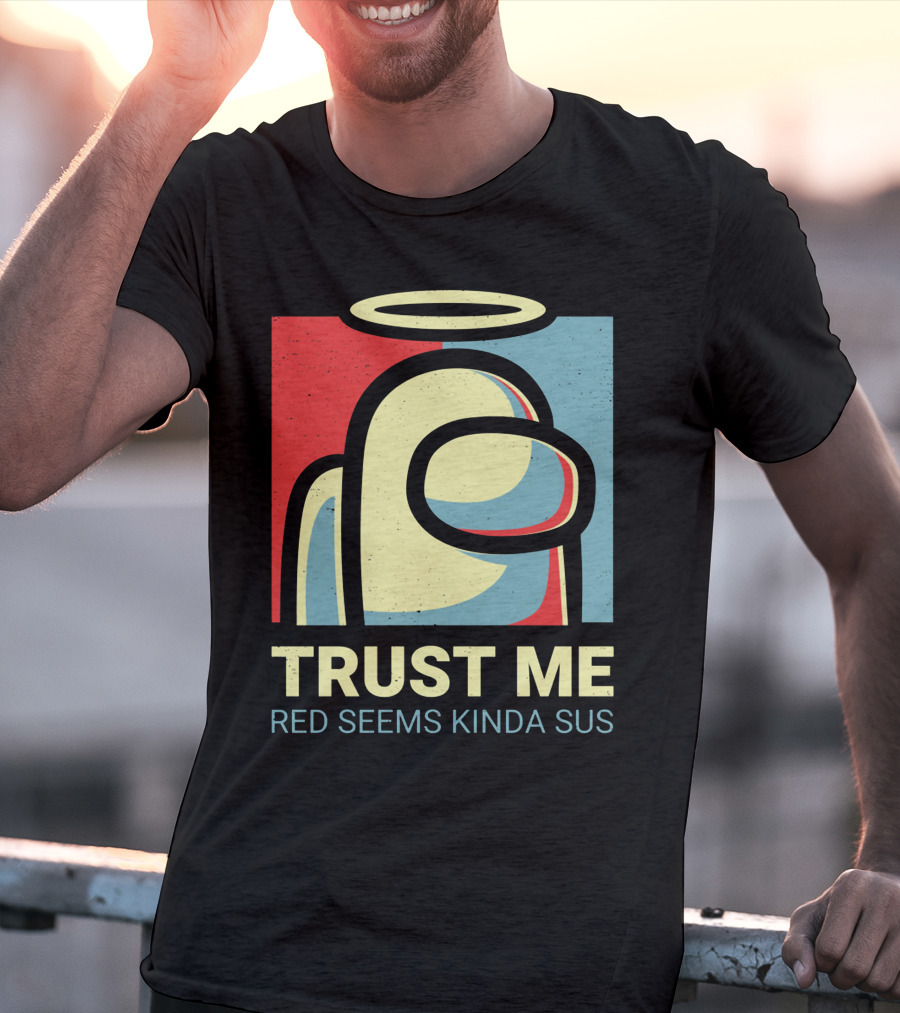 Trust Me Red Seems Kinda Sus Among Us Impostors T-Shirt