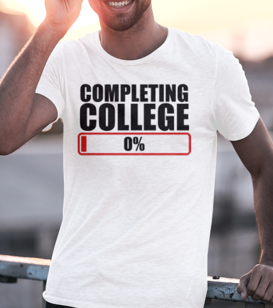 Completing College 0% Progress Back To School Motivation T-Shirt