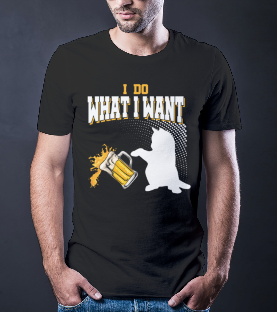 I Do What I Want Cat Knocks Over Beer Mug T-Shirt