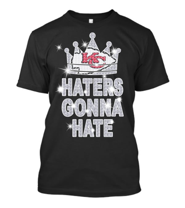 Haters Gonna Hate Kansas City Chiefs Crown Sparkle T-Shirt