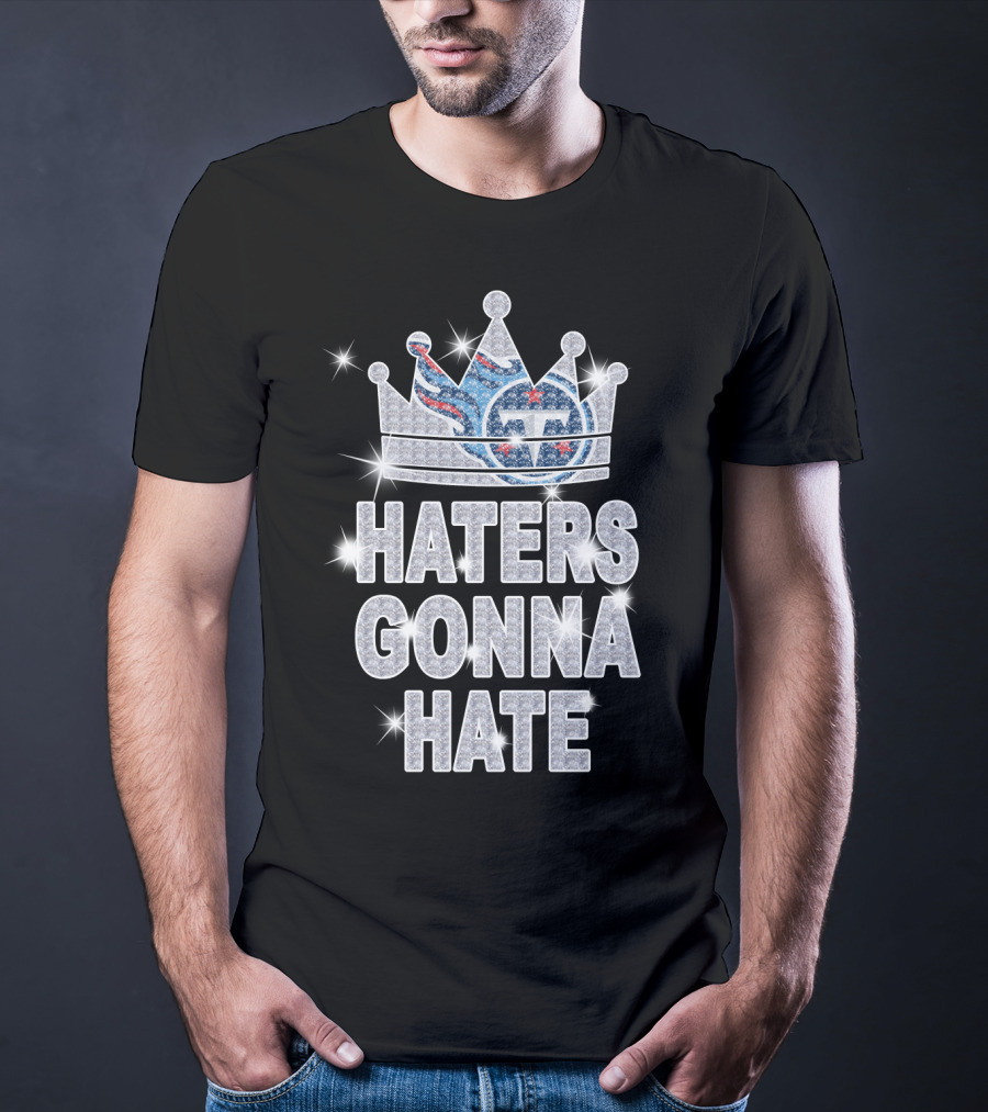 Haters Gonna Hate Titans Sparkling Crown T-Shirt