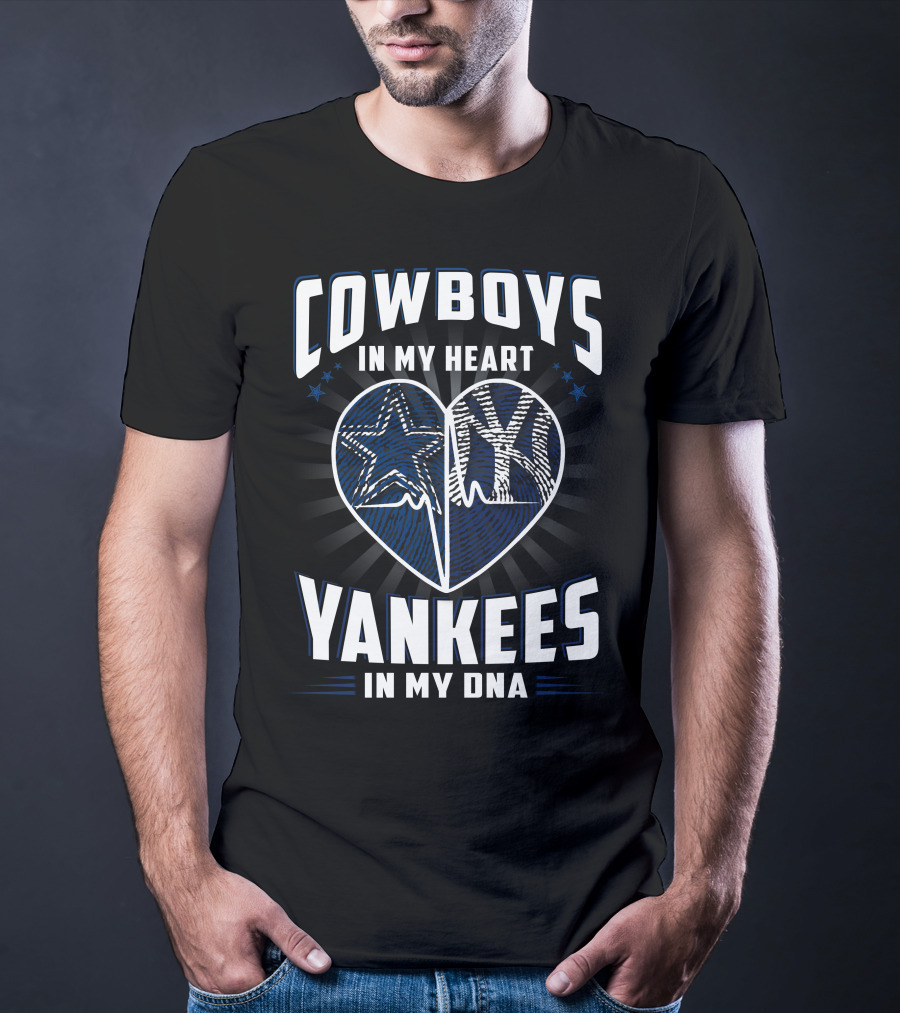 Cowboys In My Heart Yankees In My Dna T-Shirt