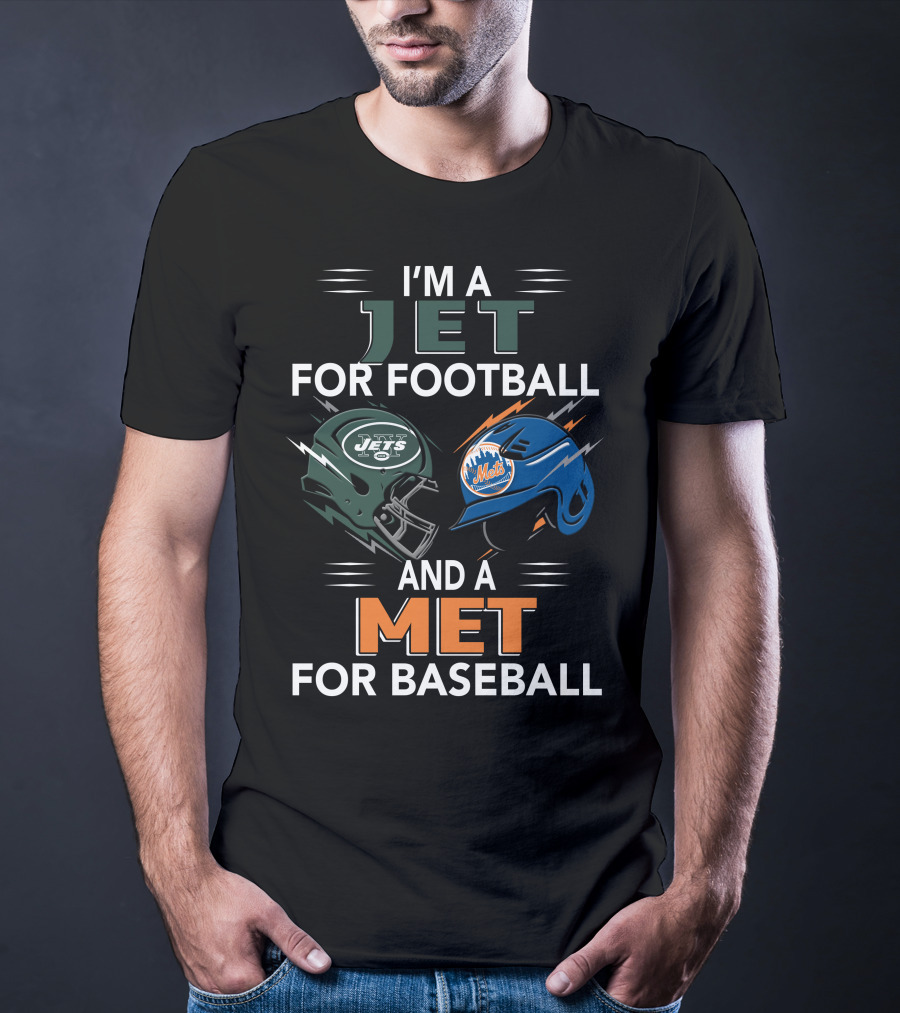 I'm A Jet For Football And A Met For Baseball T-Shirt