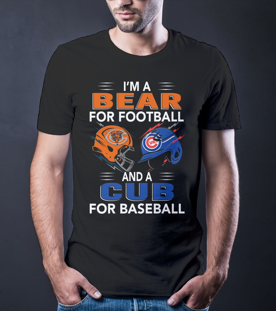 I'm A Bear For Football And A Cub For Baseball T-Shirt