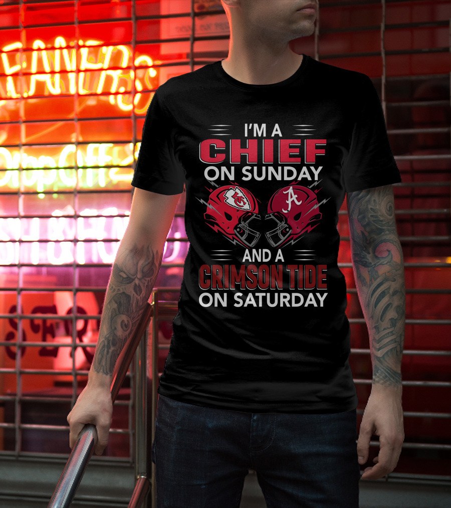 I'm A Chief On Sunday And A Crimson Tide On Saturday T-Shirt