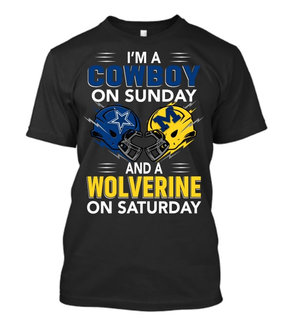 I'm A Cowboy On Sunday And A Wolverine On Saturday Football Helmets T-Shirt