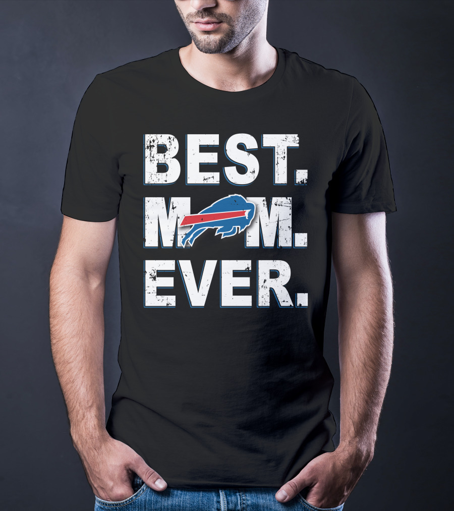 Best Mom Ever Buffalo Bills Fan Gear T-Shirt