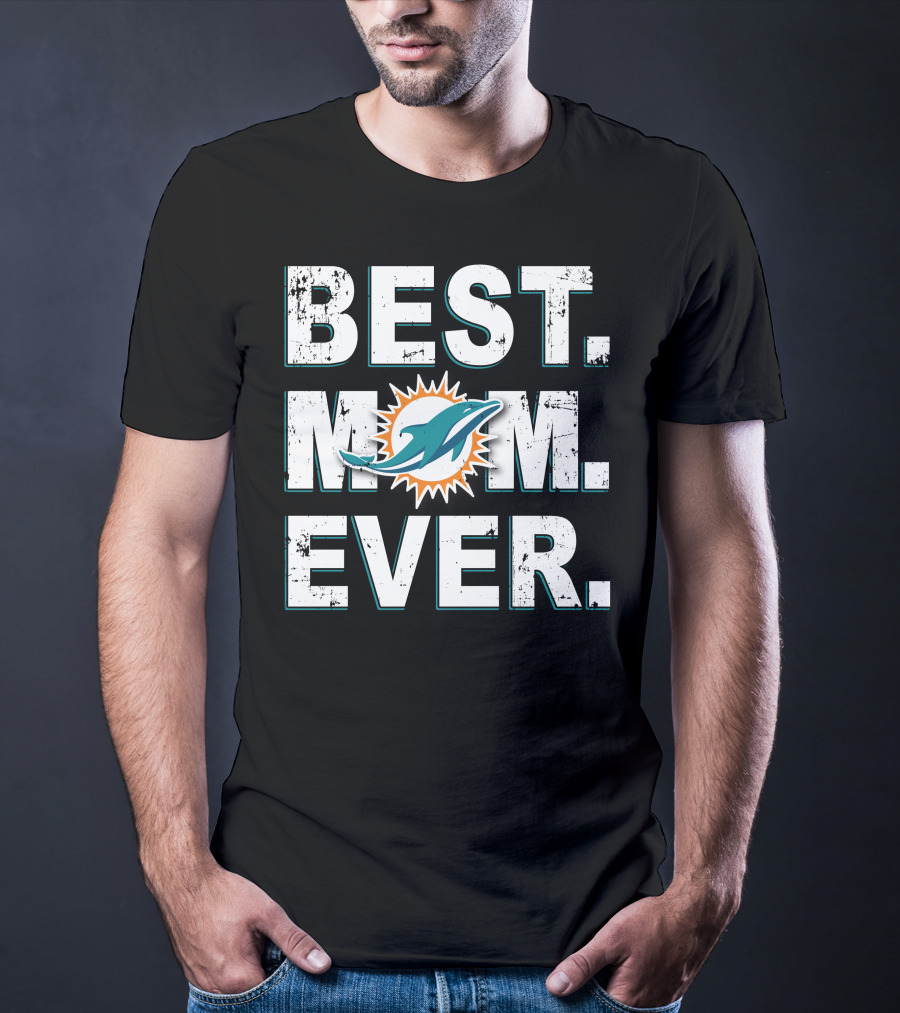Best Mom Ever Miami Dolphins T-Shirt