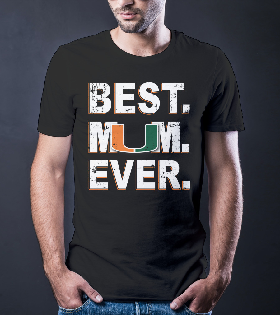 Best Mom Ever Miami Hurricanes U T-Shirt
