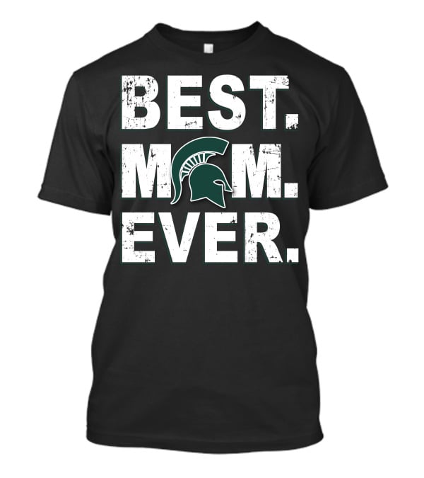 Best Mom Ever Michigan State Spartans T-Shirt