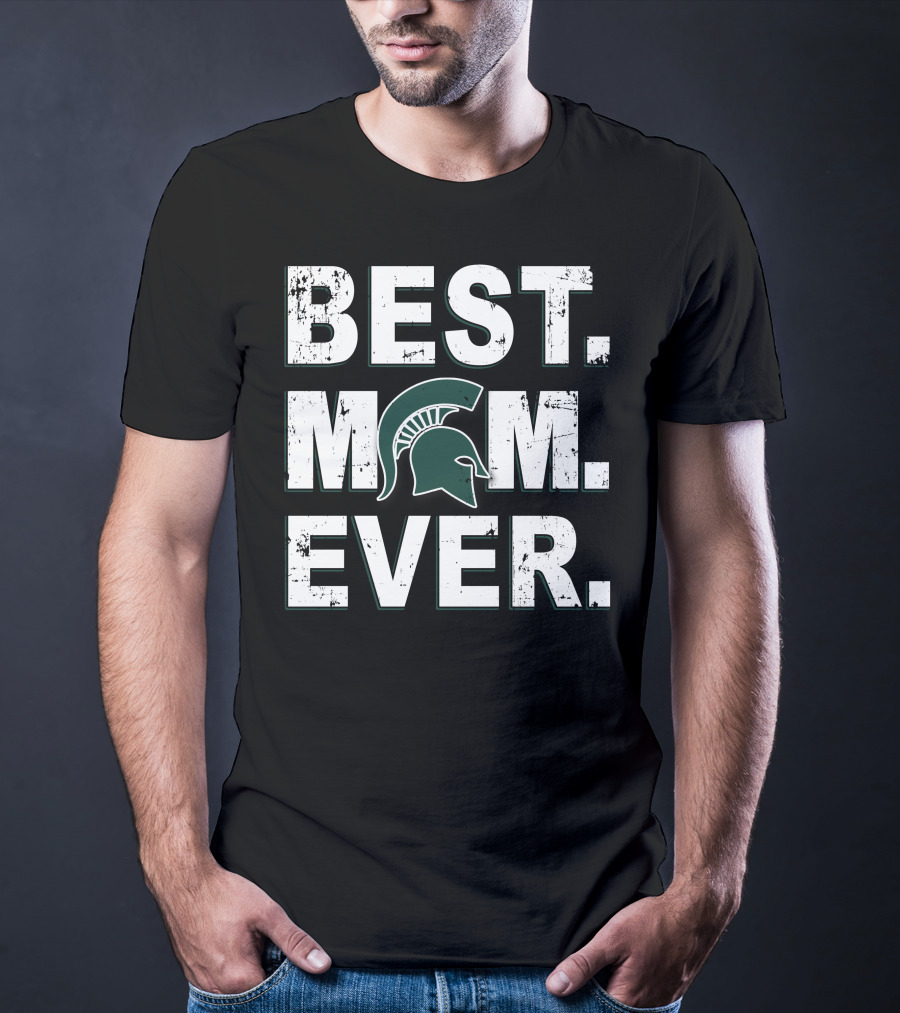 Best Mom Ever Michigan State Spartans T-Shirt