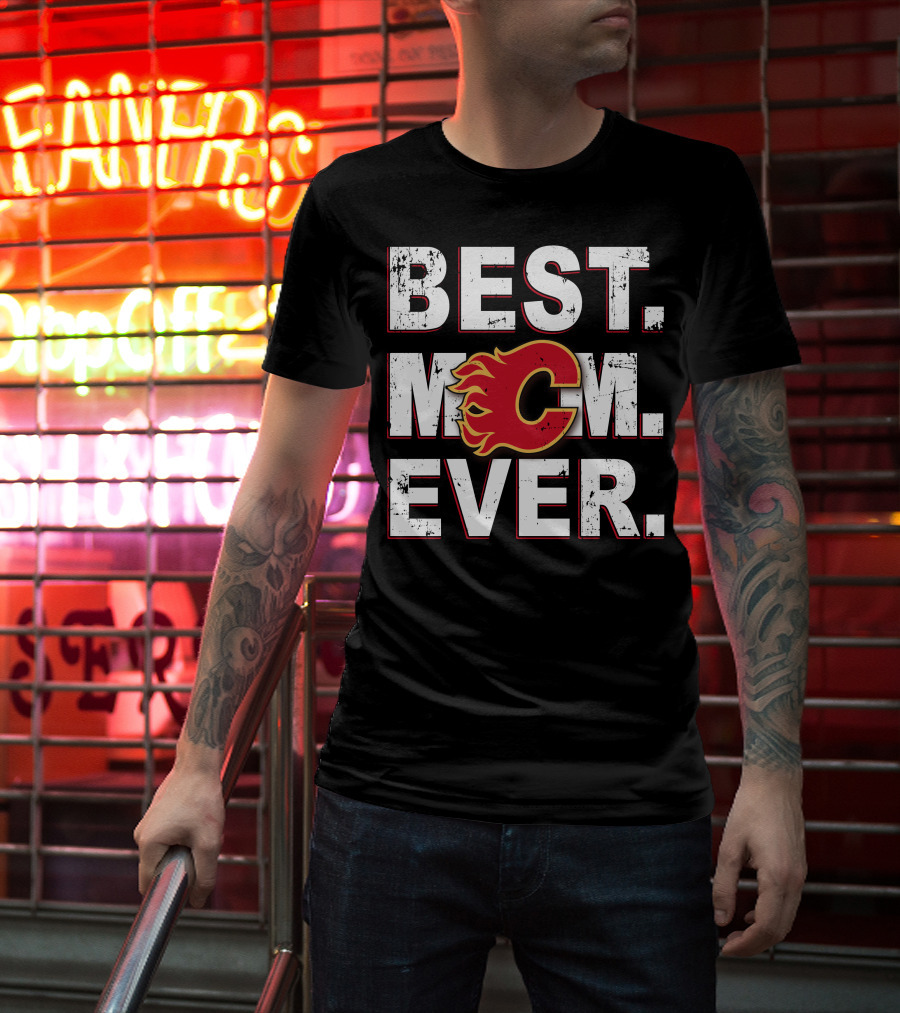 Best Mom Ever Calgary Flames T-Shirt