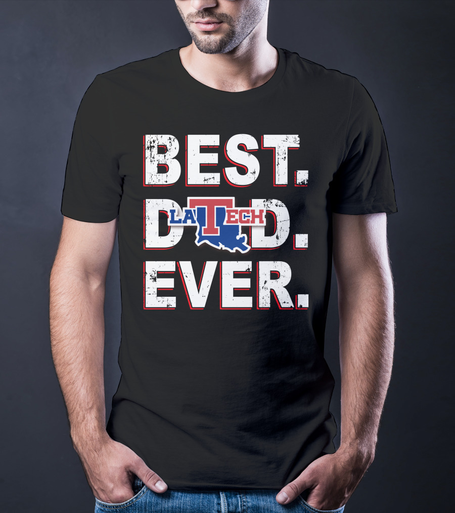 Best Dad Ever La Tech T-Shirt