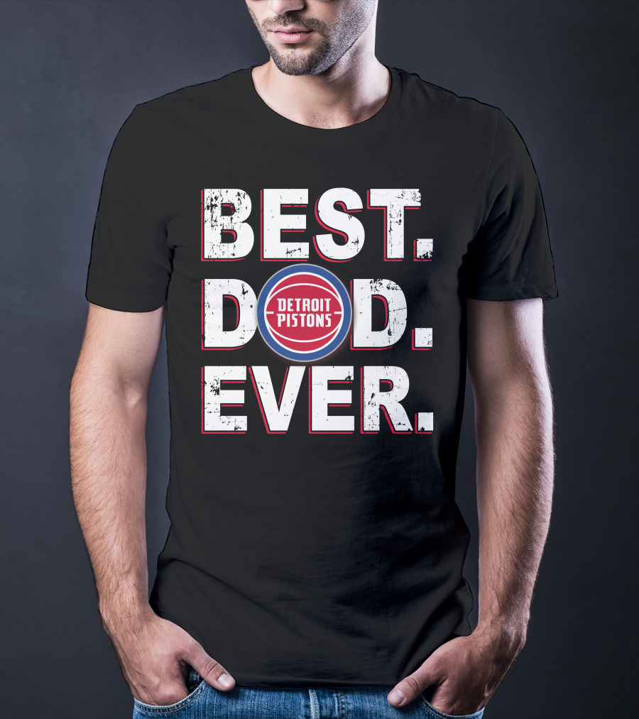 Best Dad Ever Detroit Pistons T-Shirt