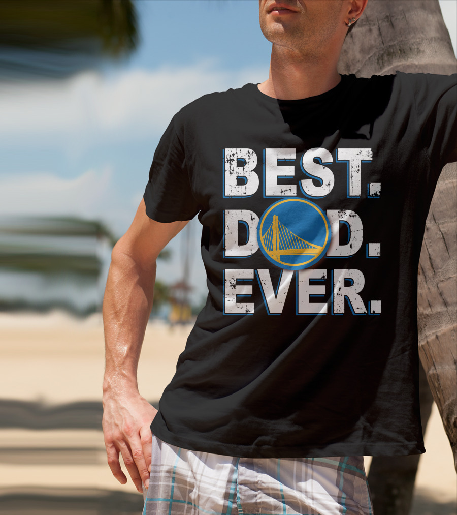 Best Dad Ever Golden State Warriors T-Shirt