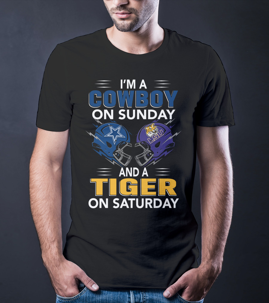 I'm A Cowboy On Sunday And A Tiger On Saturday Dallas Lsu Football Helmets T-Shirt