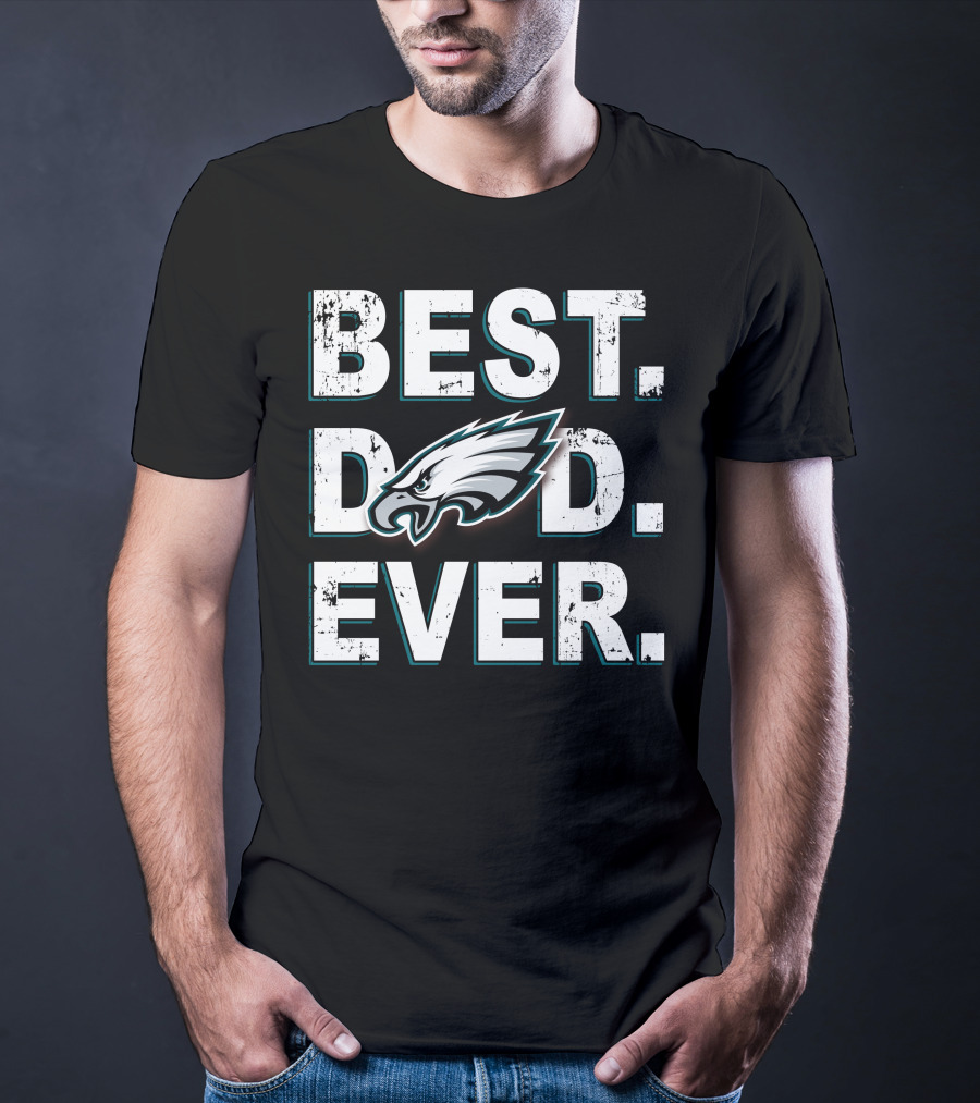 Best Dad Ever Eagles Fan T-Shirt