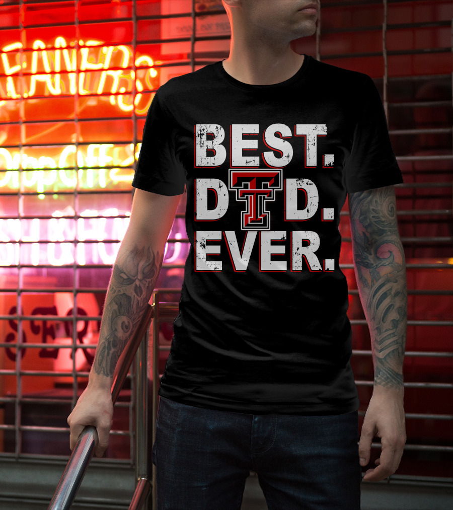 Best Dad Ever Texas Tech Red Raiders T-Shirt